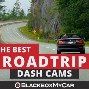 The BEST Dash Cams for ROAD TRIPS!! | BlackboxMyCar